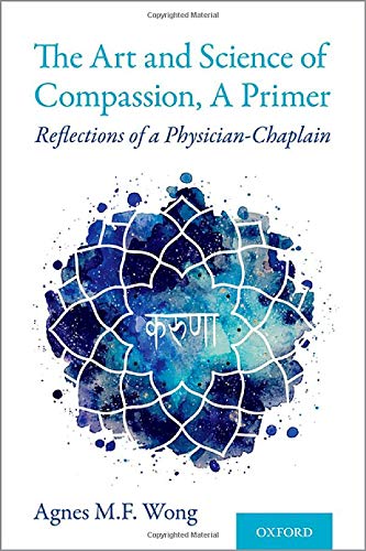 The Art and Science of Compassion A Primer: Reflections of a Physician-Chaplain