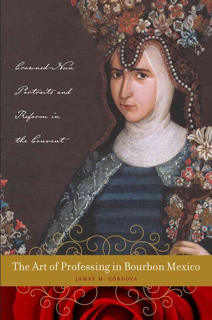 The Art of Professing in Bourbon Mexico