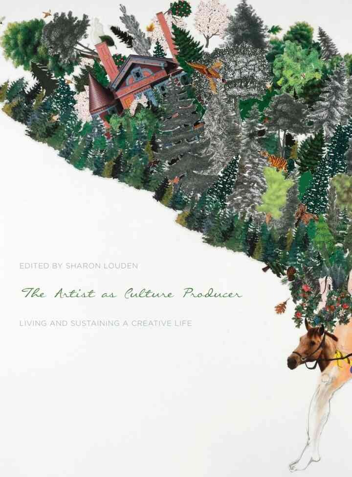 The Artist as Culture Producer: Living and Sustaining a Creative Life
