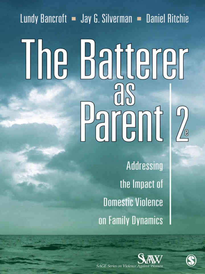 The Batterer as Parent: Addressing the Impact of Domestic Violence on Family Dynamics , 2nd Edition