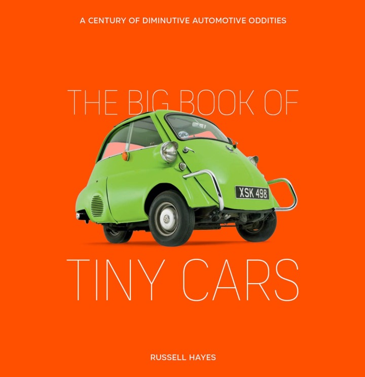 The Big Book of Tiny Cars A Century of Diminutive Automo