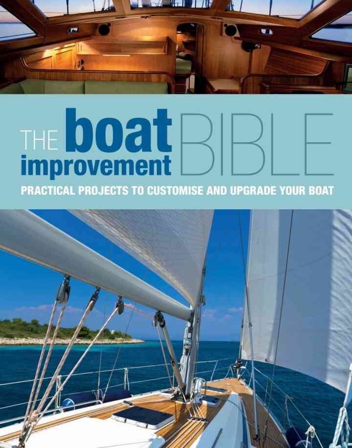 The Boat Improvement Bible: Practical Projects to Customise and Upgrade your Boat