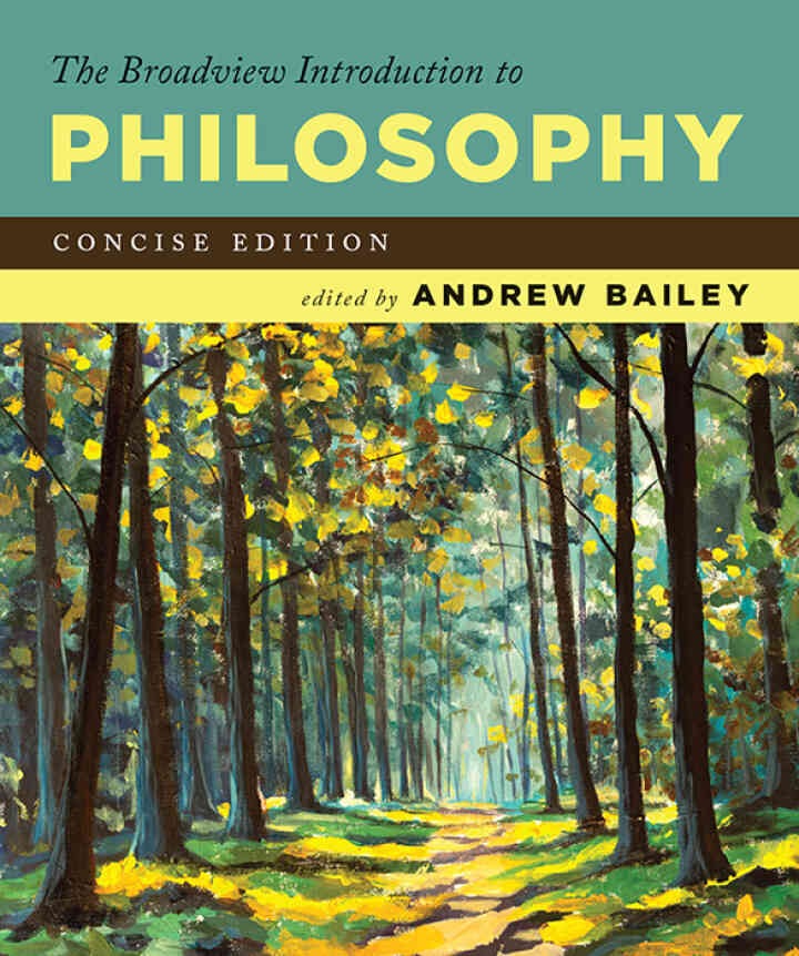 The Broadview Introduction to Philosophy: Concise Editio