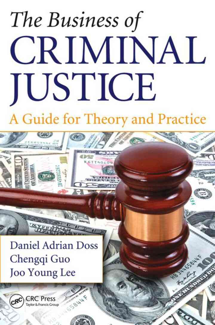 The Business of Criminal Justice: A Guide for Theory and Practice