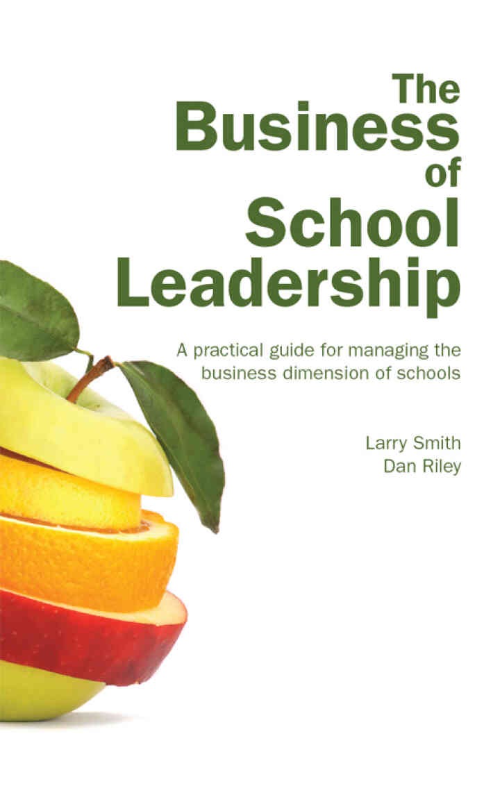 The Business of School Leadership: A practical guide for managing the business dimension of schools