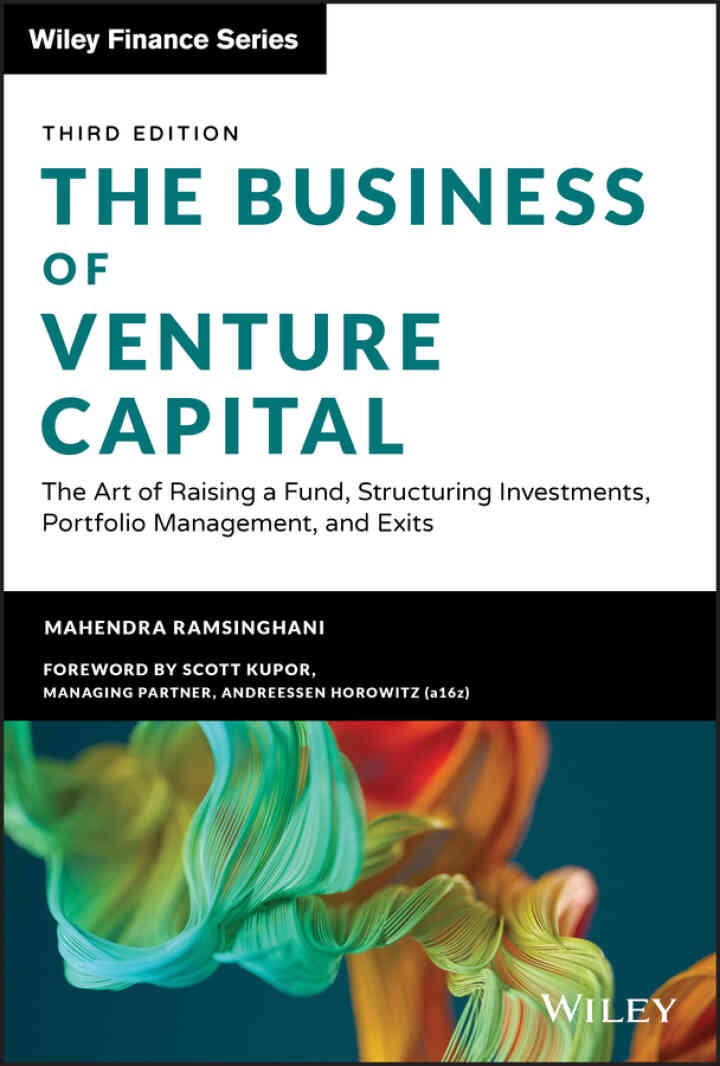 The Business of Venture Capital: The Art of Raising a Fund, Structuring Investments, Portfolio Management, and Exits