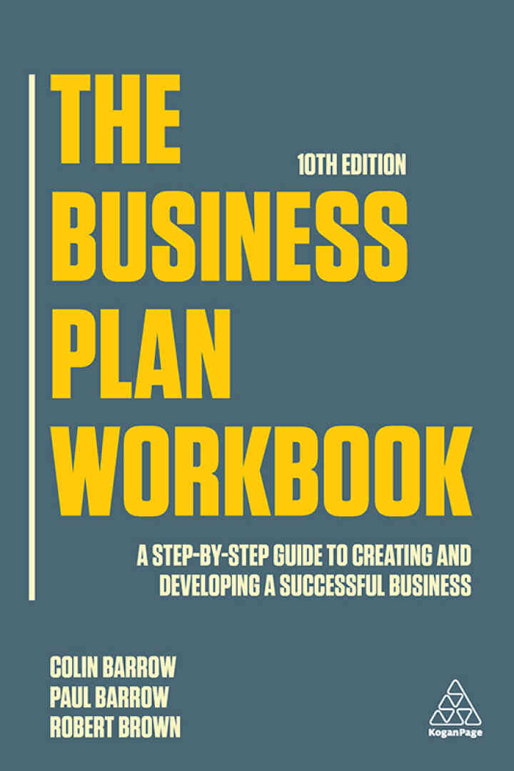 The Business Plan Workbook: A Step-By-Step Guide to Creating and Developing a Successful Business 10th Edition