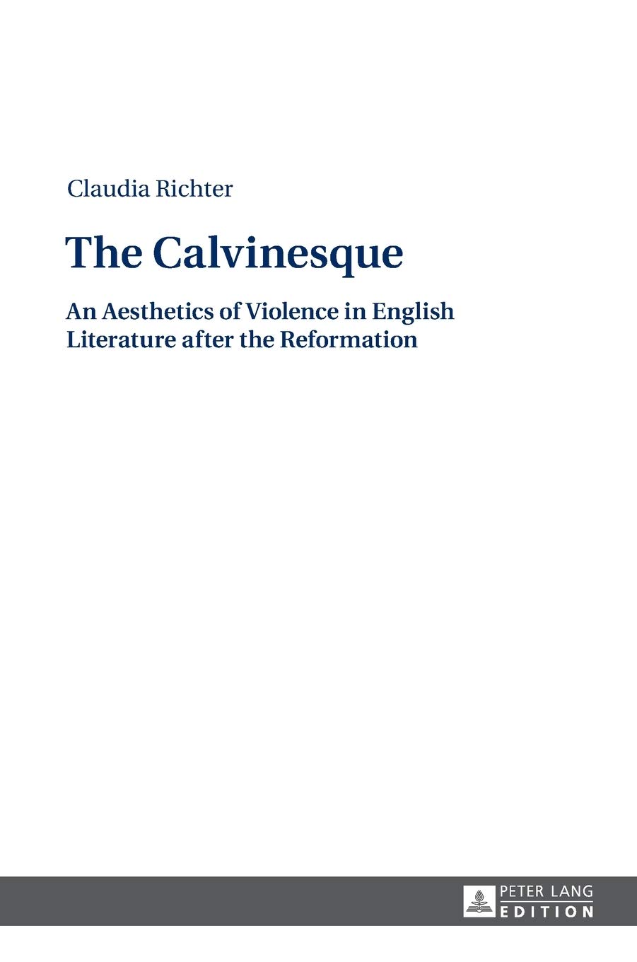 The Calvinesque: An Aesthetics of Violence in English Literature after the Reformation