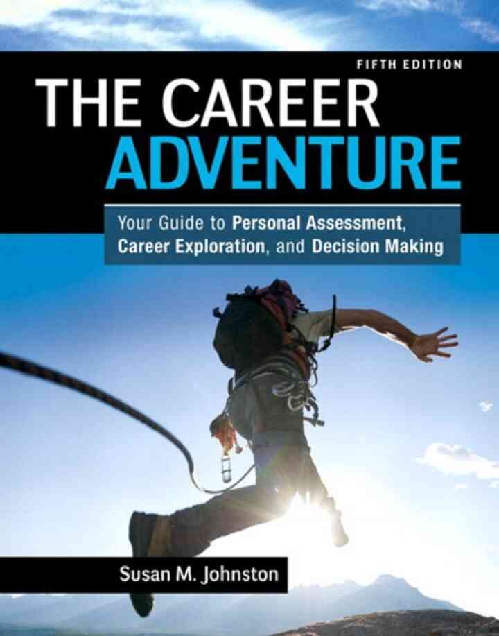 The Career Adventure: Your Guide to Personal Assessment, Career Exploration, and Decision Making, 5th Edition
