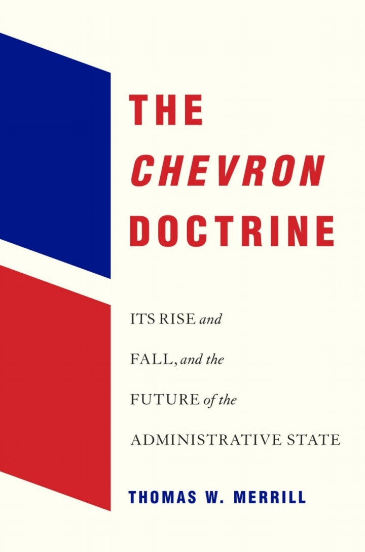 The Chevron Doctrine: Its Rise and Fall and the Future of the Administrative State