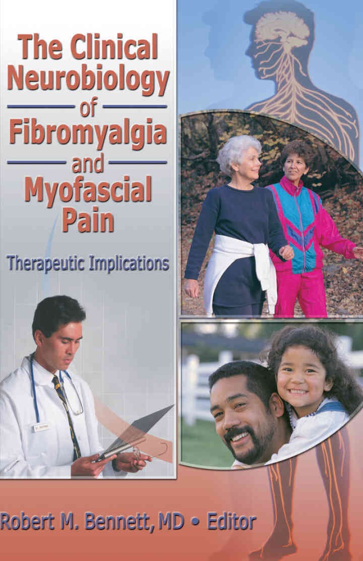 The Clinical Neurobiology of Fibromyalgia and Myofascial Pain: Therapeutic Implications, 1st Edition
