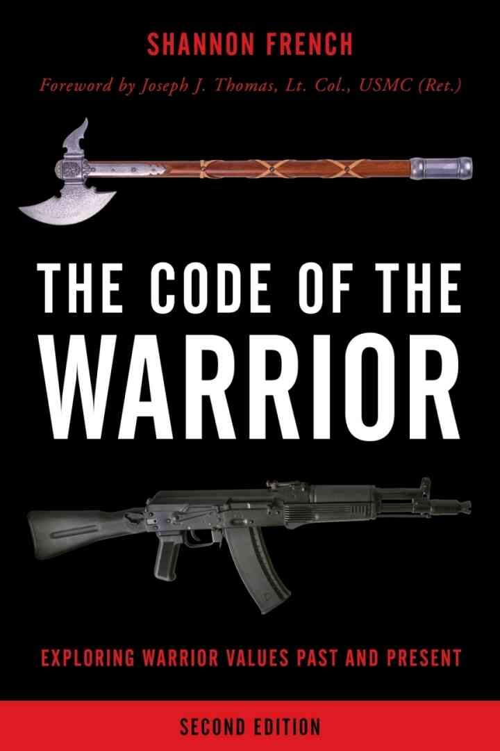 The Code of the Warrior: Exploring Warrior Values Past and Present, 2nd Edition