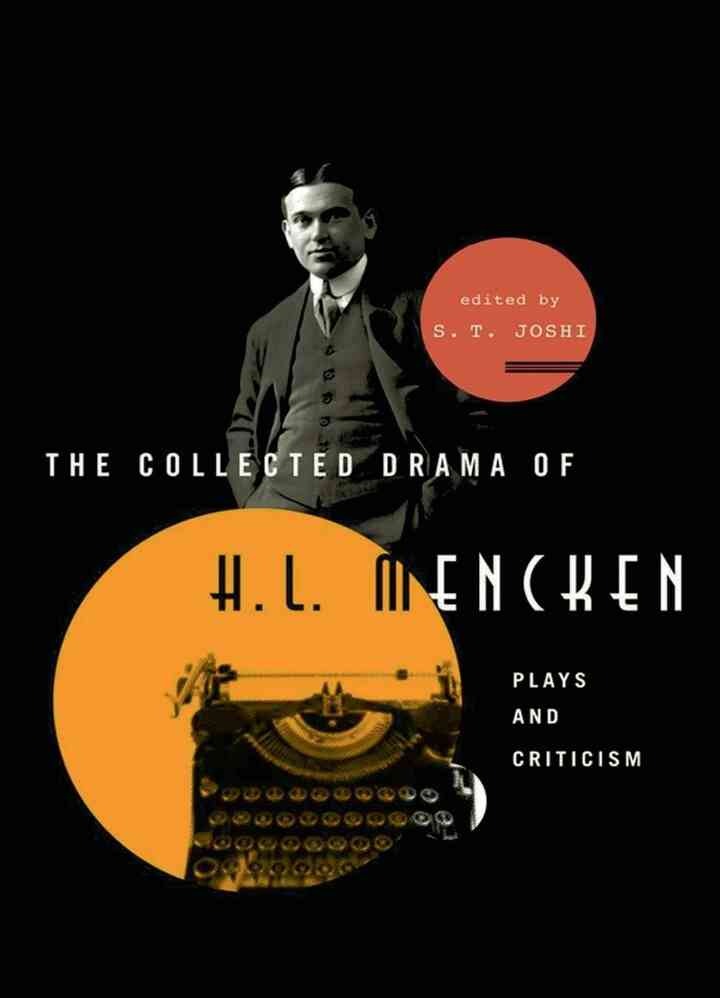 The Collected Drama of H. L. Mencken: Plays and Criticism