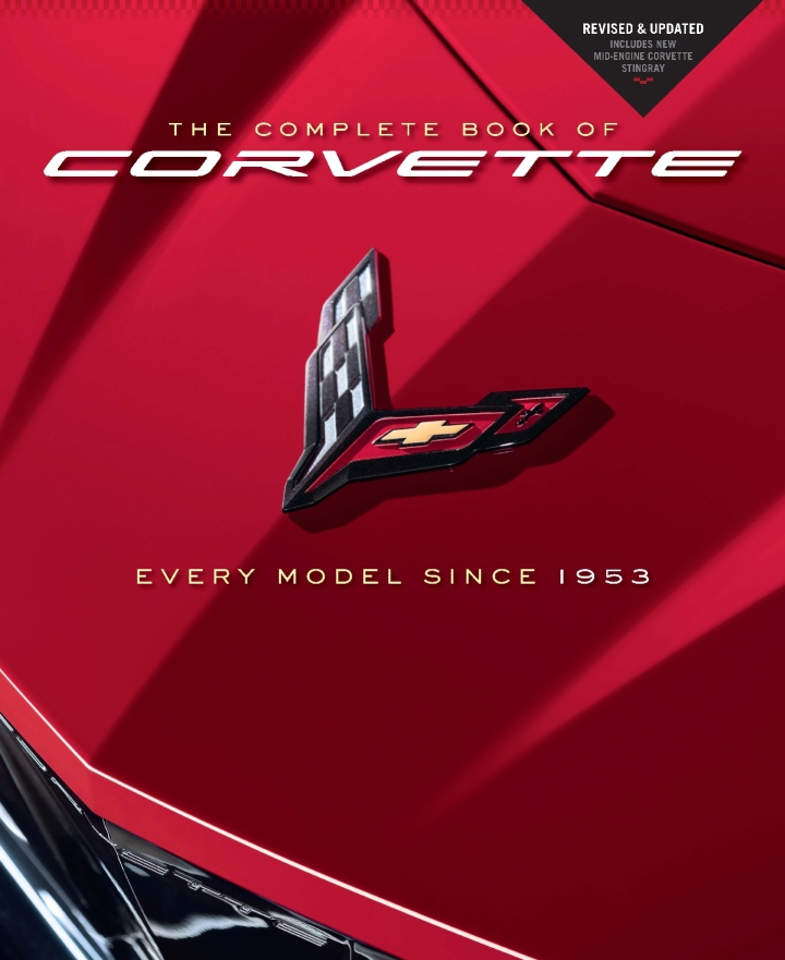The Complete Book of Corvette: Every Model Since 1953 - Revised & Updated Includes New Mid-Engine Corvette Stingray