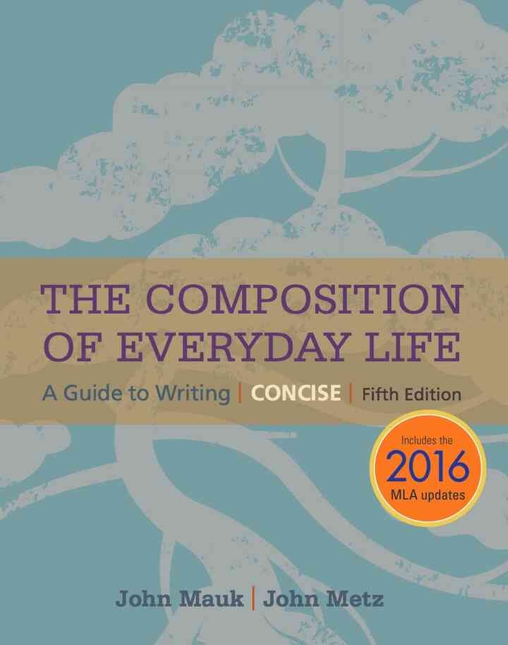 The Composition of Everyday Life, Concise, 2016 MLA Update