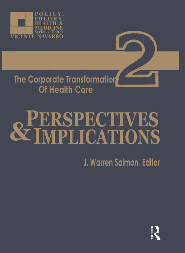 The Corporate Transformation of Health Care: Part 2: Perspectives and Implications