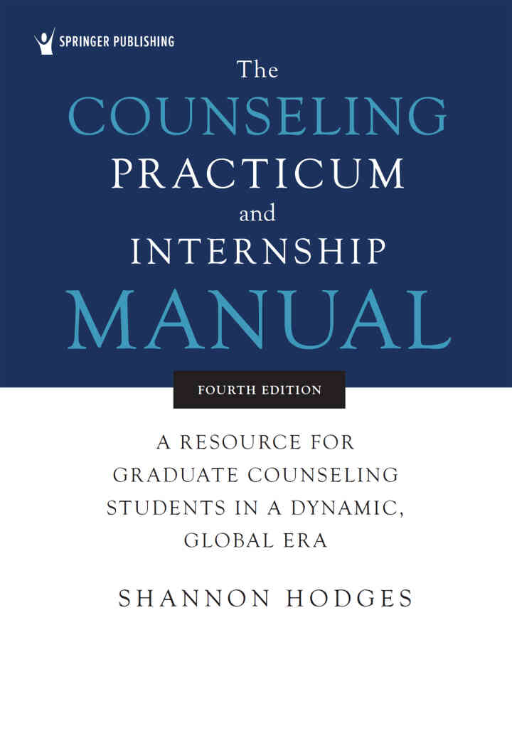 The Counseling Practicum and Internship Manual: A Resource for Graduate Counseling Students in a Dynamic, Global Era, 4th Edition