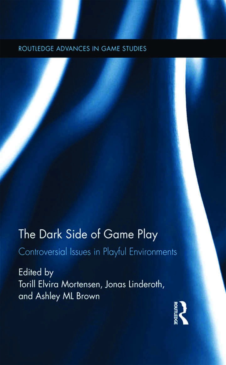 The Dark Side of Game Play: Controversial Issues in Playful Environments, 1st Edition