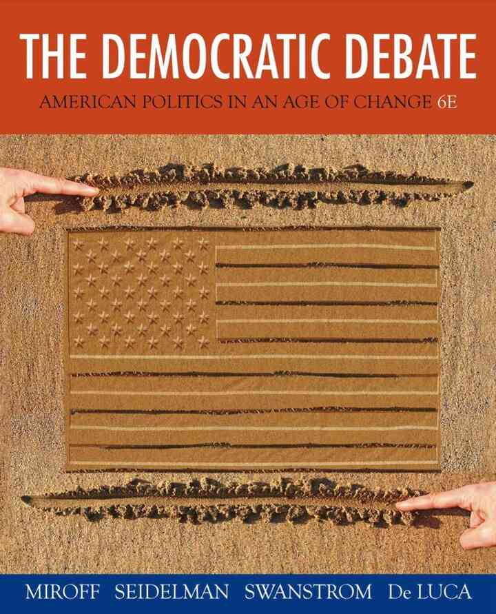 The Democratic Debate: American Politics in an Age of Change 6th Edition