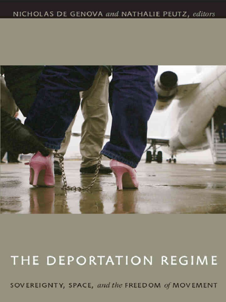 The Deportation Regime: Sovereignty, Space, and the Freedom of Movement