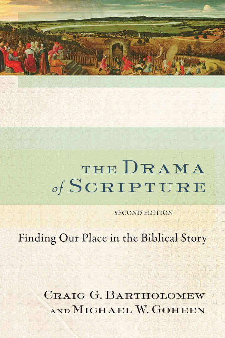 The Drama of Scripture: Finding Our Place in the Biblical Story, 2nd Edition