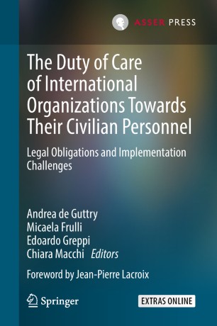 The Duty of Care of International Organizations Towards Their Civilian Personnel: Legal Obligations and Implementation Challenges