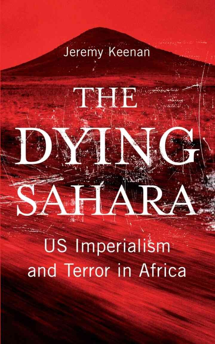 The Dying Sahara: US Imperialism and Terror in Africa, 1st Edition