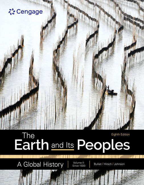 The Earth and Its Peoples: A Global History Volume 2: Since 1550 8th Edition