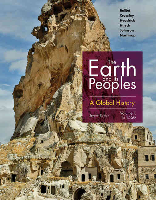 The Earth and Its Peoples: A Global History Volume I 7th Edition