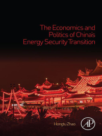 The Economics and Politics of China�s Energy Security Transition
