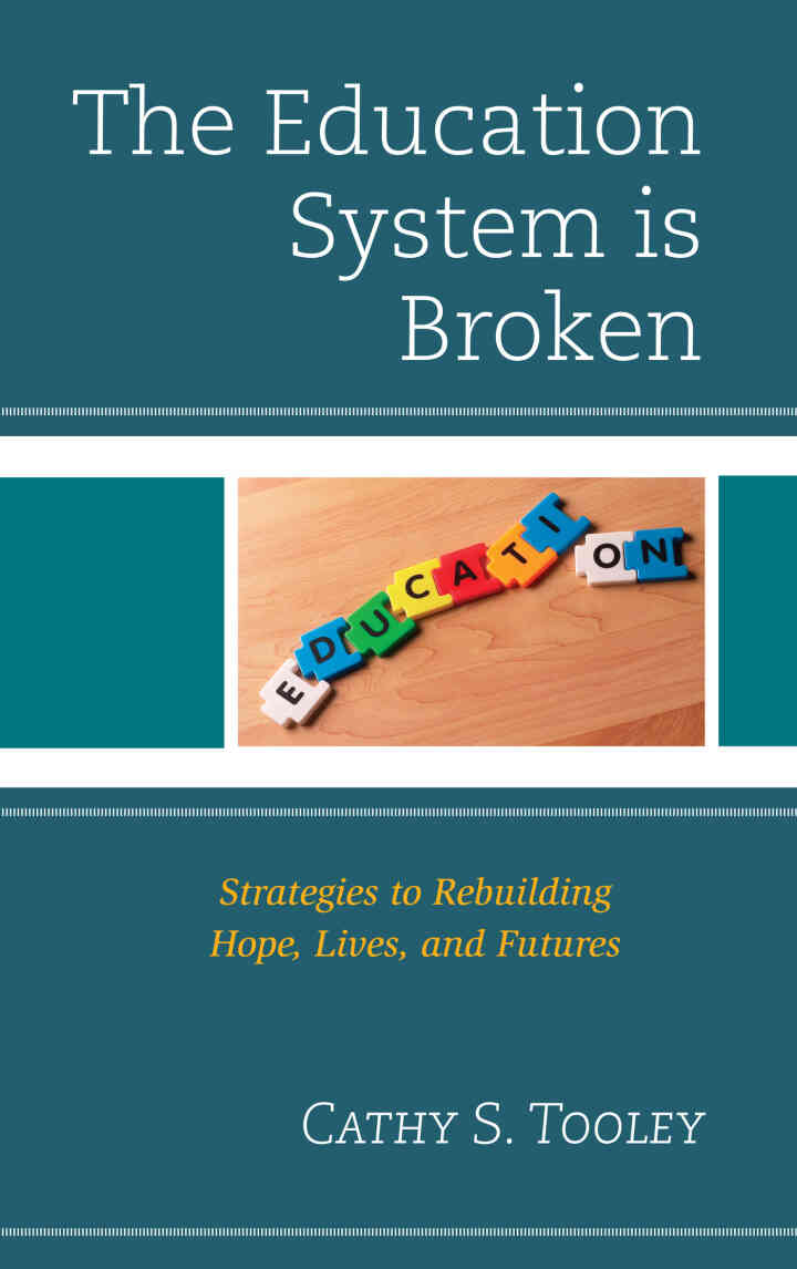 The Education System is Broken: Strategies to Rebuilding Hope Lives and Futures