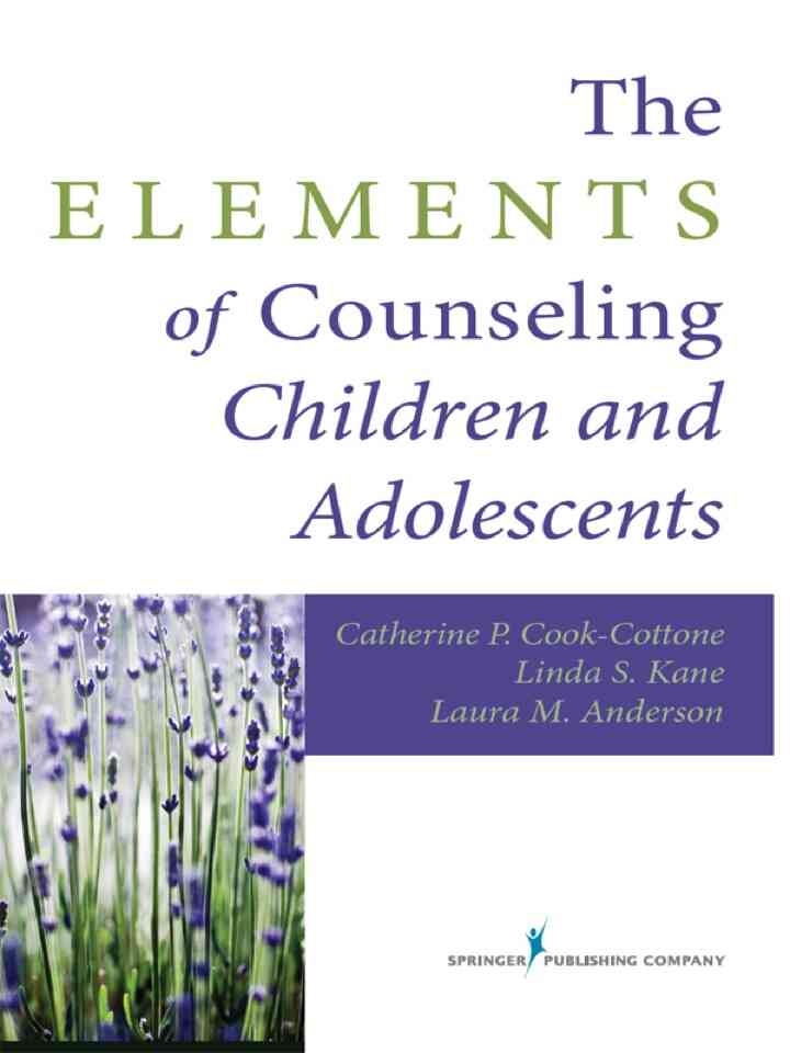 The Elements of Counseling Children and Adolescents 1st Edition