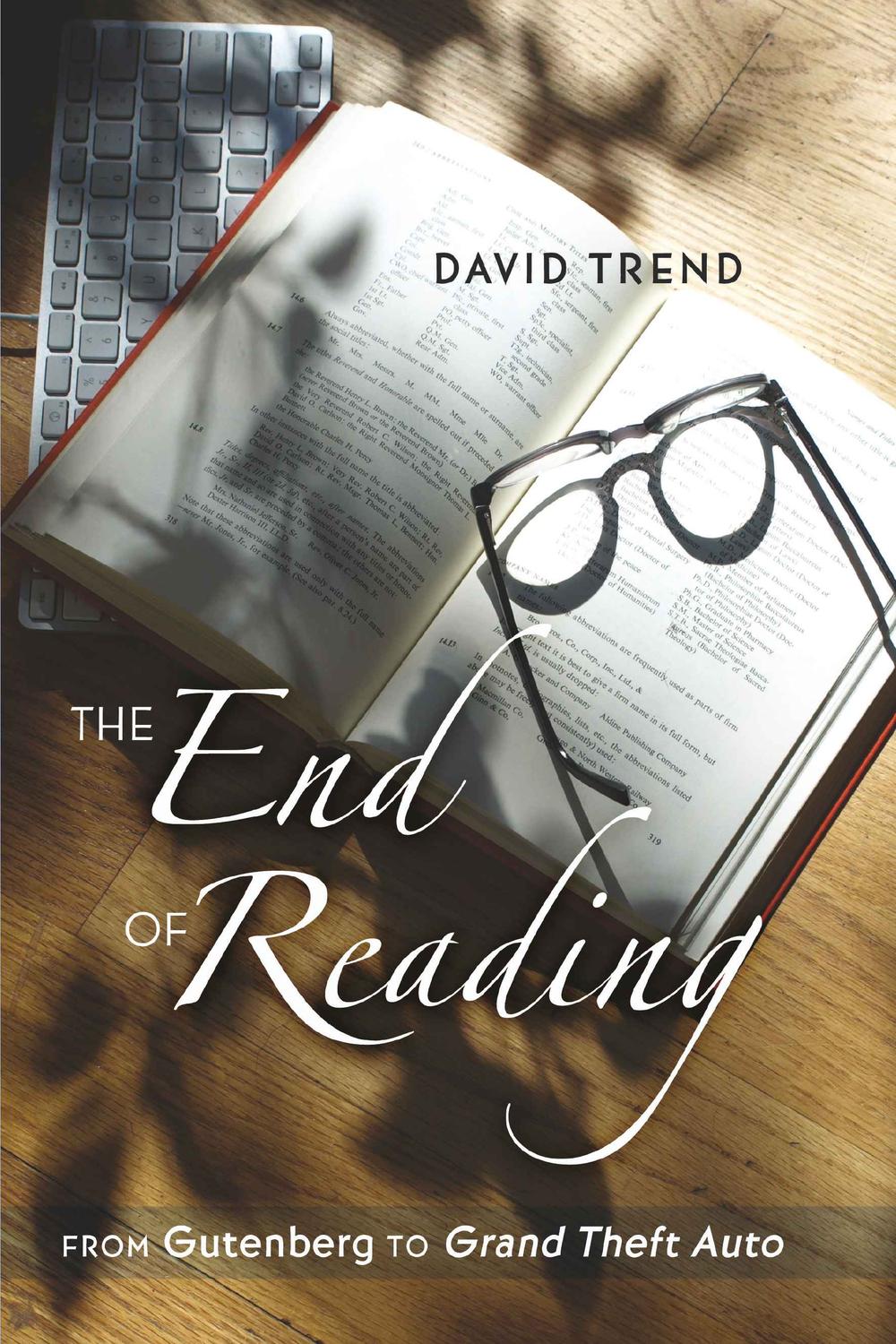 The End of Reading: From Gutenberg to "Grand Theft Auto</I>