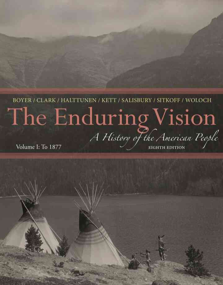 The Enduring Vision: A History of the American People Volume I: To 1877 8th Edition