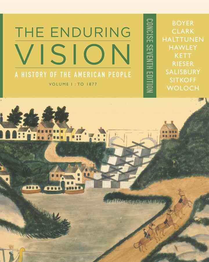 The Enduring Vision: A History of the American People Volume I: To 1877 Concise 7th Edition