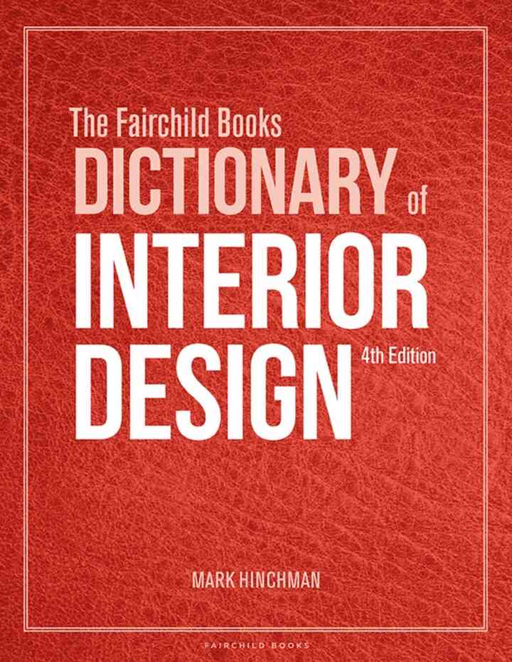 The Fairchild Books Dictionary of Interior Design, 4th Edition