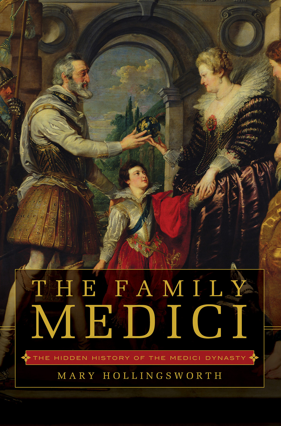 The Family Medici: The Hidden History of the Medici Dynasty