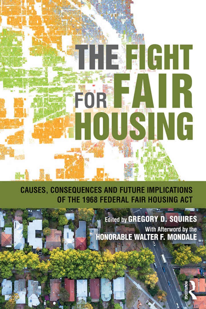 The Fight for Fair Housing: Causes, Consequences, and Future Implications of the 1968 Federal Fair Housing Act, 1st Edition