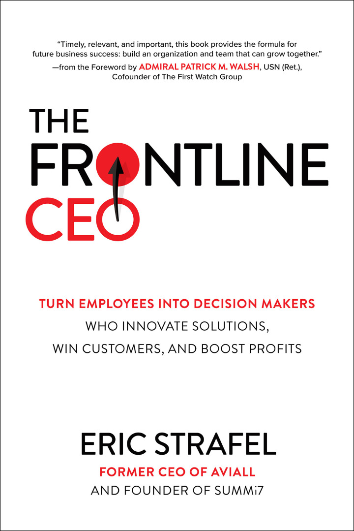 The Frontline CEO: Turn Employees into Decision Makers Who Innovate Solutions Win Customers and Boost Profits