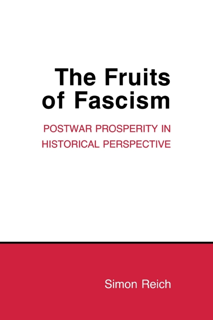 The Fruits of Fascism: Postwar Prosperity in Historical Perspective