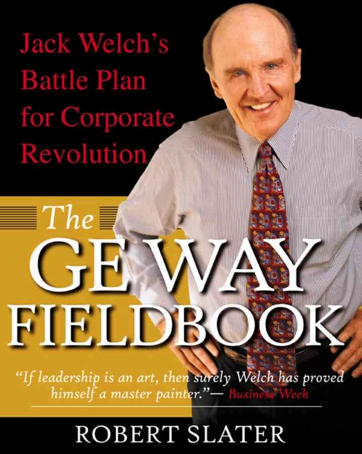 The GE Way Fieldbook: Jack Welch's Battle Plan for Corporate Revolution, 1st Edition