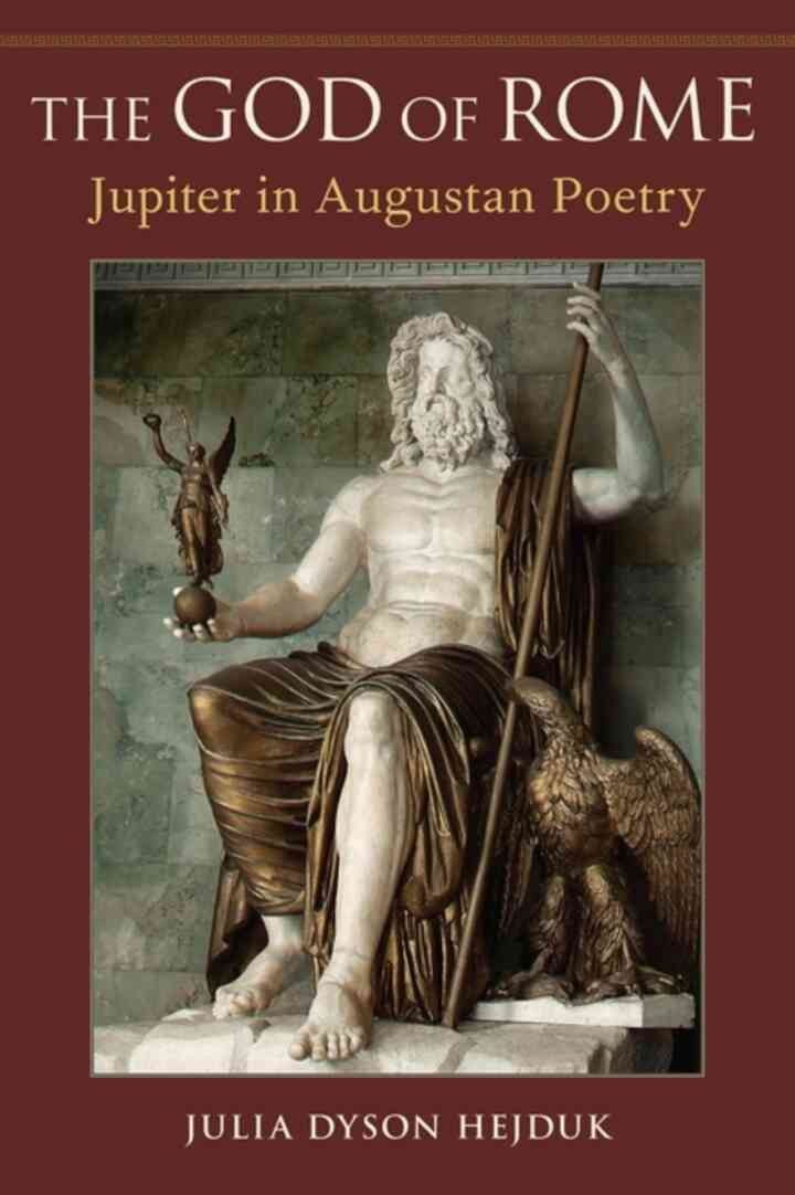 The God of Rome: Jupiter in Augustan Poetry