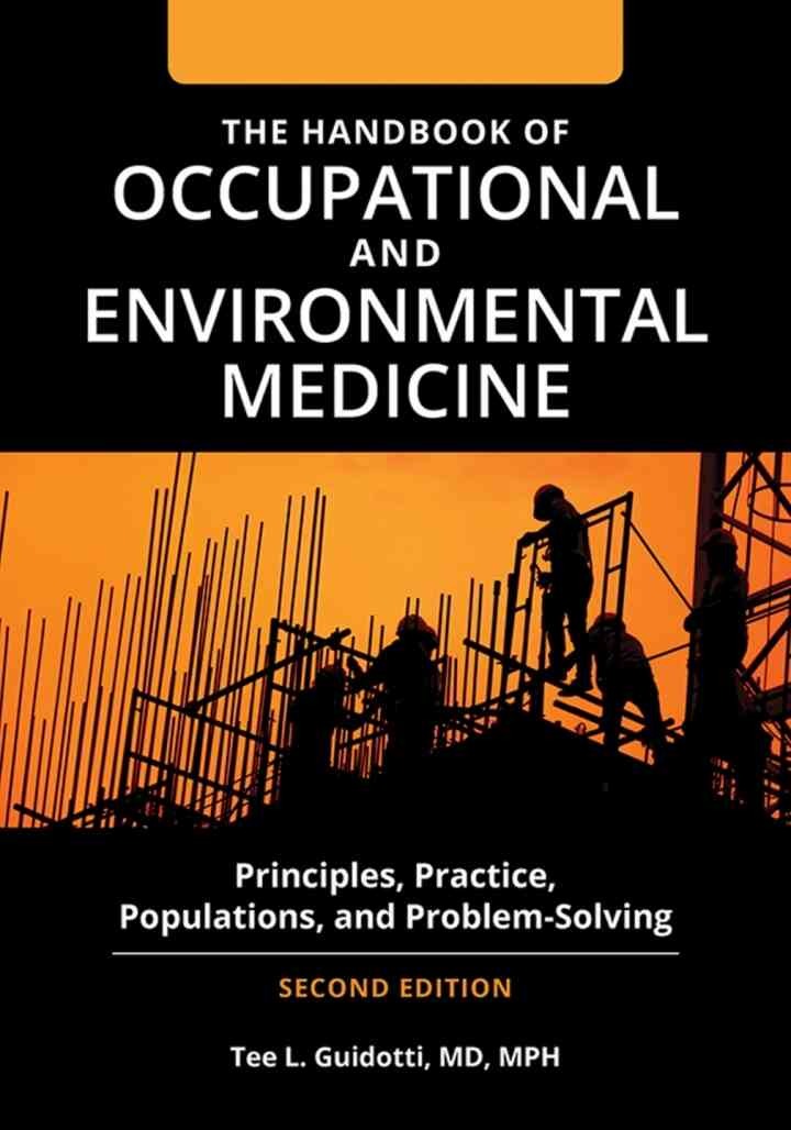 The Handbook of Occupational and Environmental Medicine [2 volumes]: Principles, Practice, Populations, and Problem-Solving [2 volumes], 2nd Edition