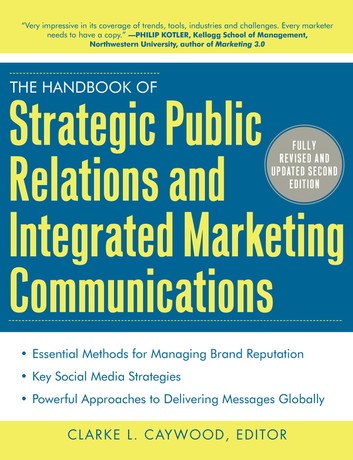 The Handbook of Strategic Public Relations and Integrated Marketing Communications Second Edition
