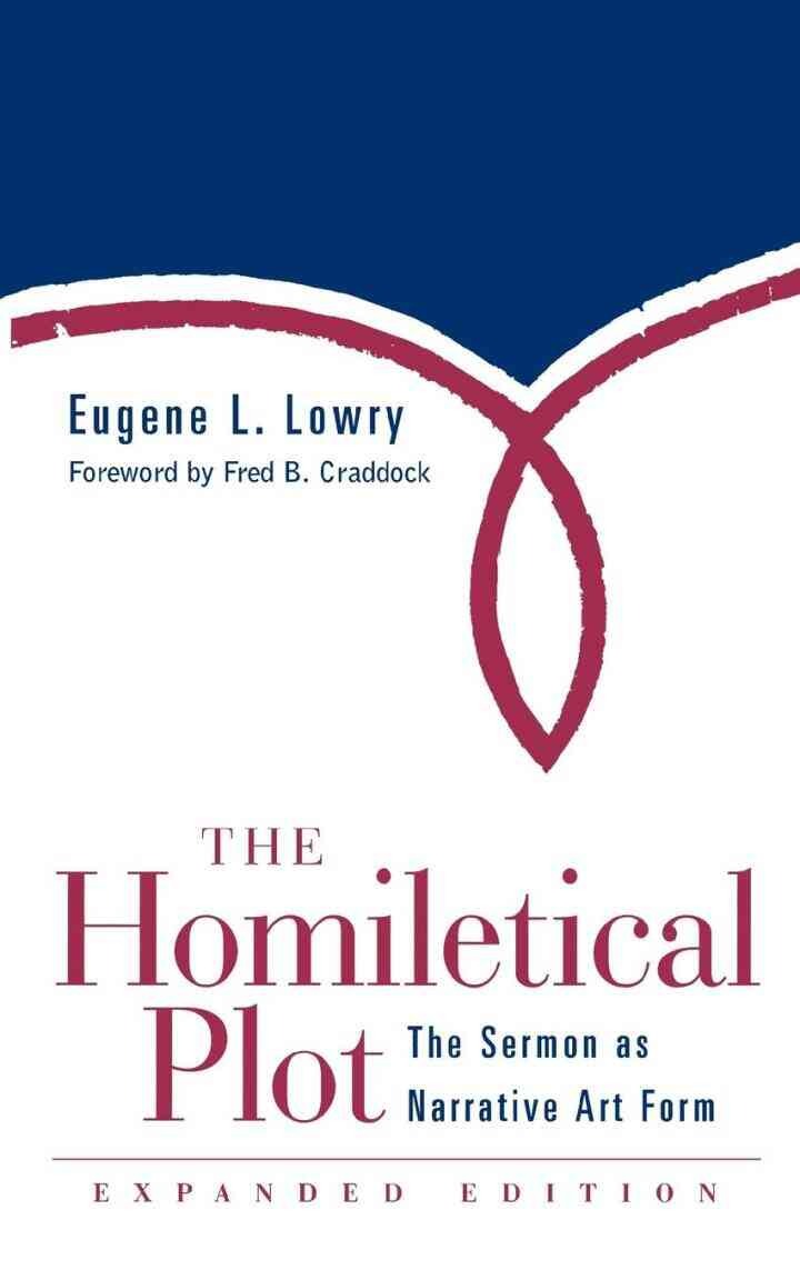The Homiletical Plot, Expanded Edition: The Sermon as Narrative Art Form, 2nd Edition