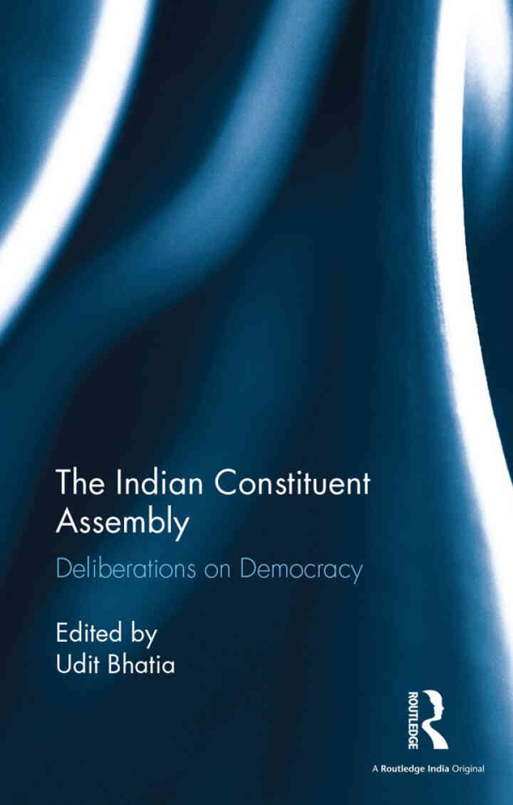 The Indian Constituent Assembly: Deliberations on Democracy, 1st Edition