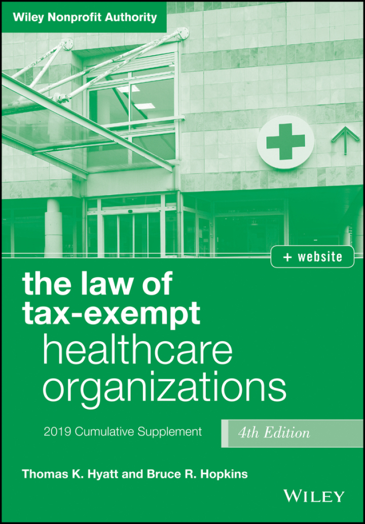 The Law of Tax-Exempt Healthcare Organizations 2019 Supplement, + website