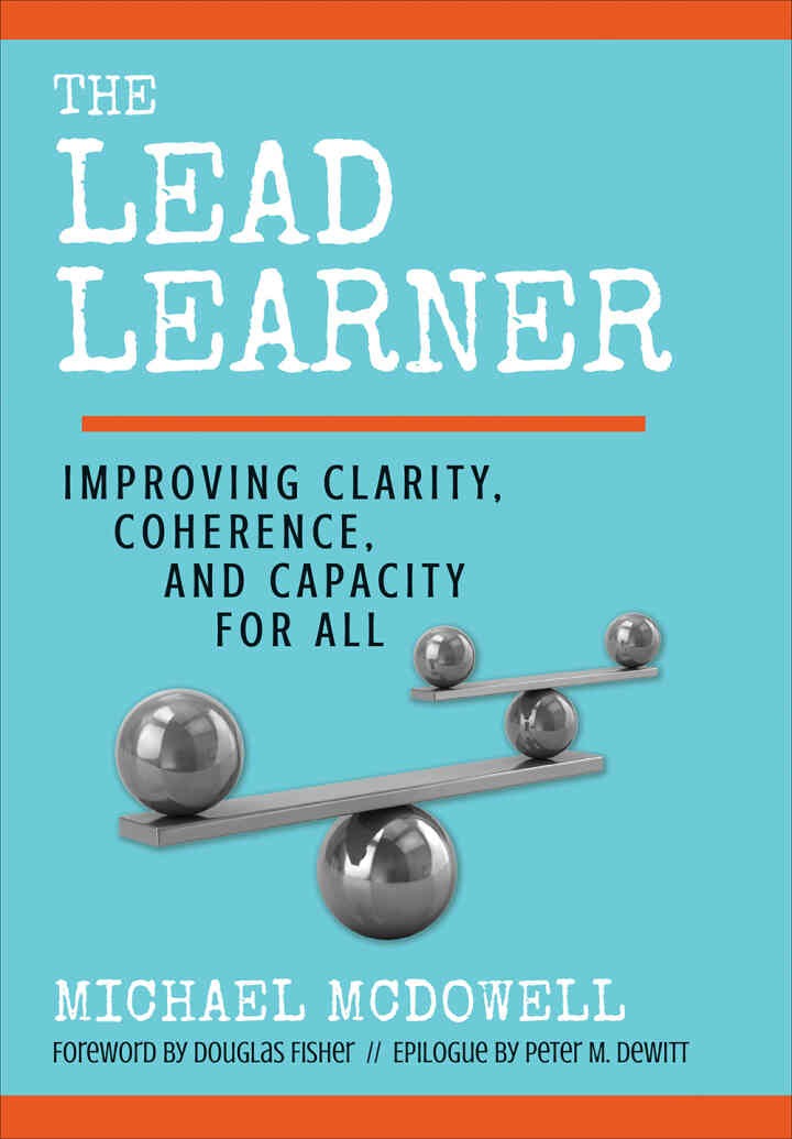 The Lead Learner: Improving Clarity, Coherence, and Capacity for All, 1st Edition
