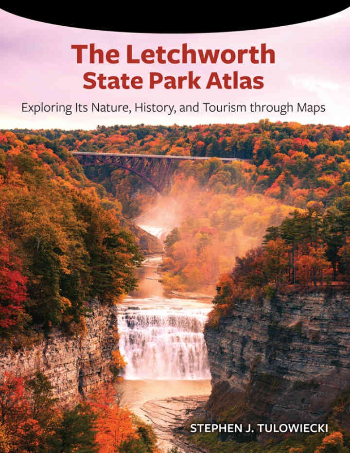 The Letchworth State Park Atlas: Exploring Its Nature, History, and Tourism through Maps