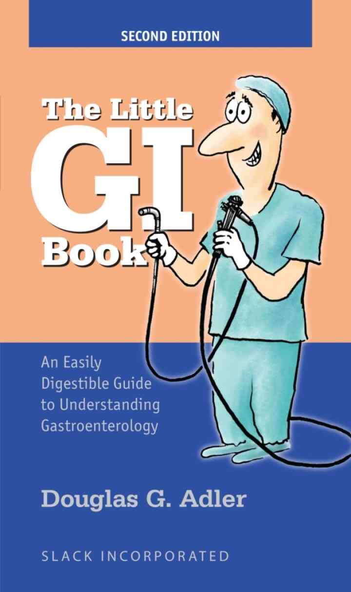 The Little GI Book: An Easily Digestible Guide to Understanding Gastroenterology Second Edition